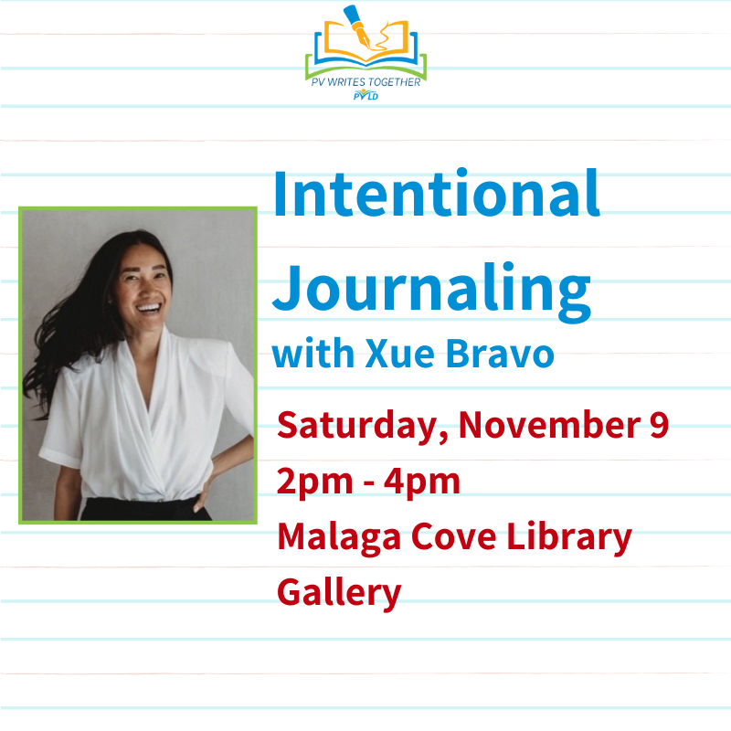 Intentional Journaling with Xue Bravo Saturday, November 09 2:00pm - 4:00pm  Malaga Cove Library Gallery