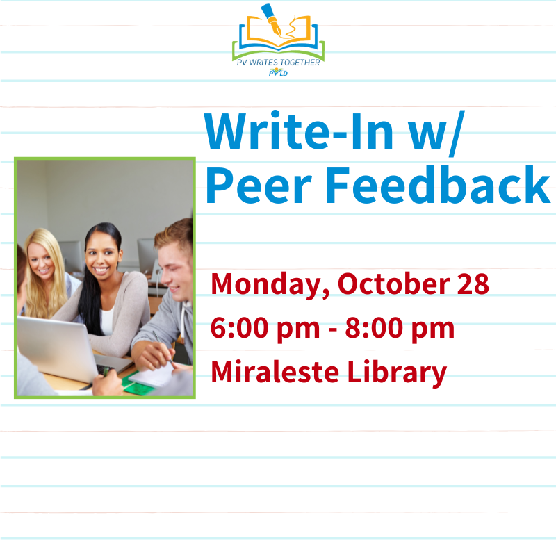 Write In w/ Peer Feedback Monday, October 28 6:00pm - 8:00pm  Miraleste Library