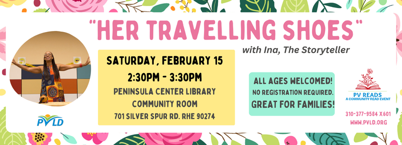 "Her Traveling Shoes" with Ina, the Sunshine Storyteller Saturday, February 15 2:30pm - 3:30pm Peninsula Center Library Community Room