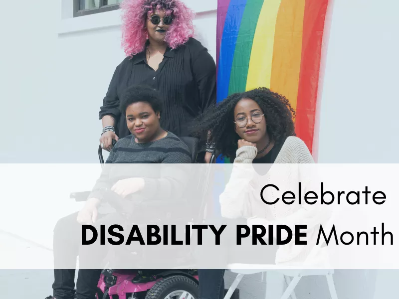 Celebrate Disability Pride Month