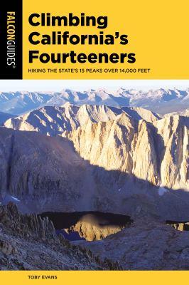 Climbing California's fourteeners : hiking the state's 15 peaks over 14,000 feet
