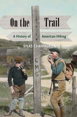 On the trail : a history of American hiking