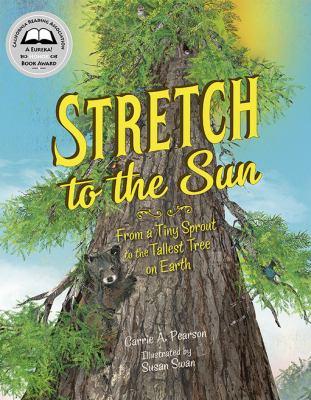 Stretch to the sun : from a tiny sprout to the tallest tree on Earth