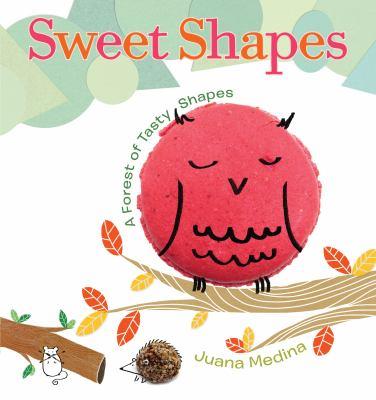 Sweet shapes : a forest of tasty shapes