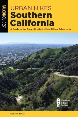 Urban hikes Southern California : a guide to the area's greatest urban hiking adventures