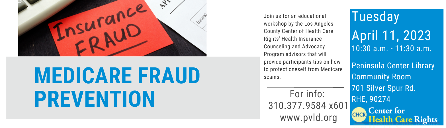 Medicare Fraud Prevention Tuesday, April 11, 2023  10:30 AM - 11:30 AM Peninsula Center Library Community Room