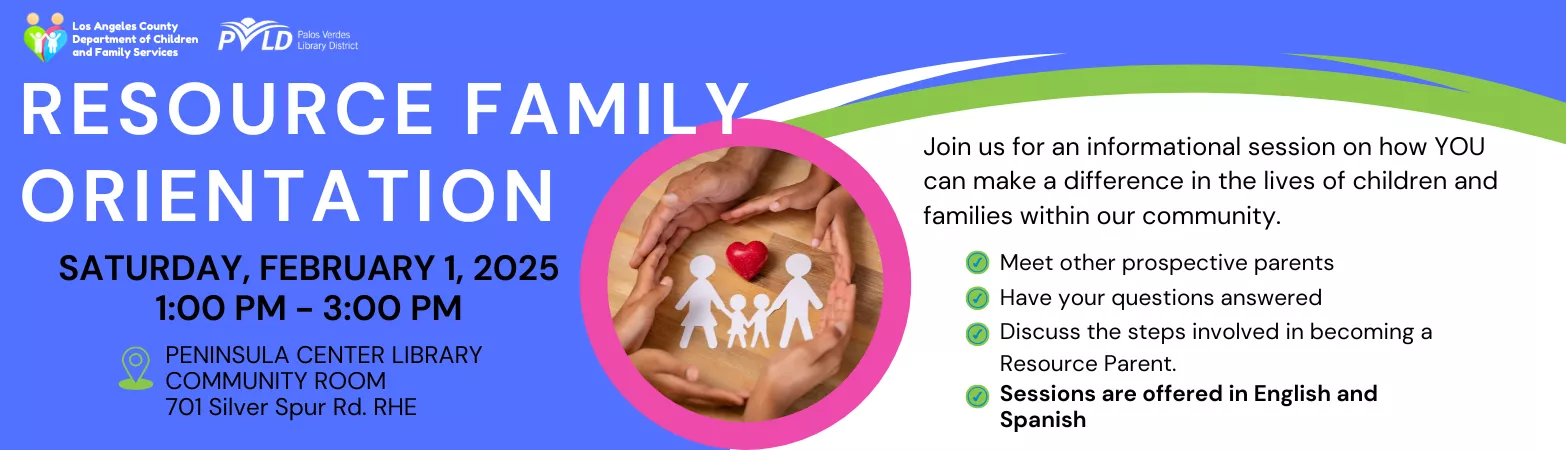 Resource Family Orientation Saturday, February 1 1:00pm - 3:00pm Peninsula Center Library Community Room